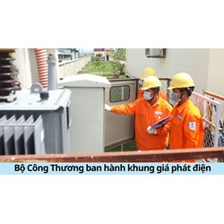 Bộ Công Thương ban hành khung giá phát điện