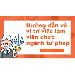 Hướng dẫn về vị trí việc làm viên chức ngành tư pháp