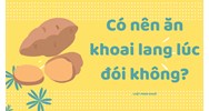 Có nên ăn khoai lang lúc đói không ?