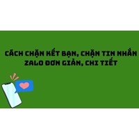 Cách chặn kết bạn, chặn tin nhắn Zalo đơn giản, chi tiết
