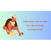 Nhặt được của rơi đem trả, liệu có được thưởng không?