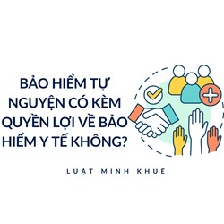 Bảo hiểm tự nguyện có kèm quyền lợi về bảo hiểm y tế không?