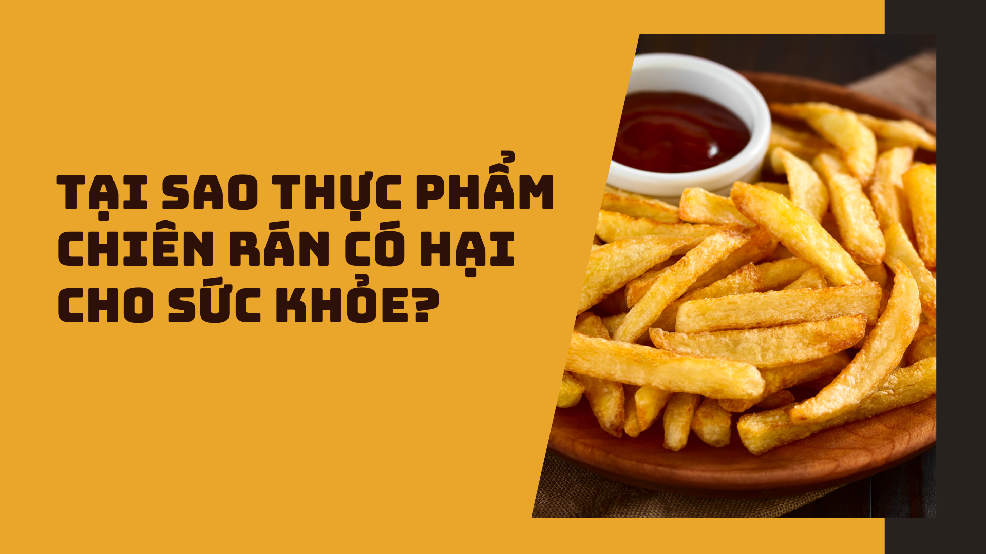 Tại sao thực phẩm chiên rán có hại cho sức khỏe?