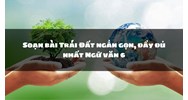 Soạn bài Trái Đất ngắn gọn, đầy đủ nhất Ngữ văn 6