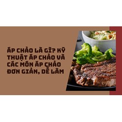Áp chảo là gì? Kỹ thuật áp chảo và các món áp chảo đơn giản, dễ làm