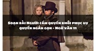 Soạn bài Người cầm quyền khôi phục uy quyền ngắn gọn - Ngữ văn 11