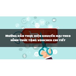 Hướng dẫn thực hiện khuyến mại theo hình thức tặng voucher chi tiết