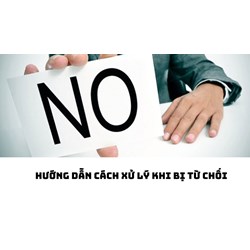 Hướng dẫn cách xử lý khi bị từ chối