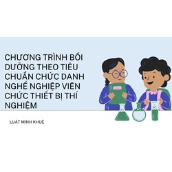 Chương trình bồi dưỡng theo tiêu chuẩn chức danh nghề nghiệp viên chức thiết bị thí nghiệm