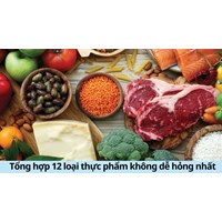 Tổng hợp 12 loại thực phẩm không dễ hỏng nhất