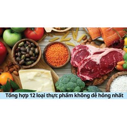 Tổng hợp 12 loại thực phẩm không dễ hỏng nhất