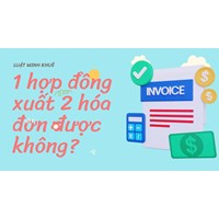 1 hợp đồng xuất 2 hóa đơn được không?