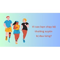 Vì sao bạn chạy bộ thường xuyên bị đau lưng?