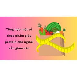 Tổng hợp một số thực phẩm giàu protein cho người cần giảm cân