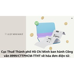 Cục Thuế Thành phố Hồ Chí Minh ban hành Công văn 8999/CTTPHCM-TTHT về hóa đơn điện tử.