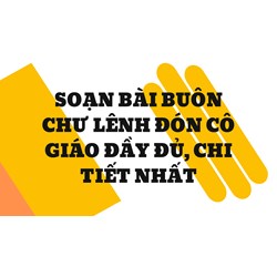 Soạn bài Buôn Chư Lênh đón cô giáo đầy đủ, chi tiết nhất
