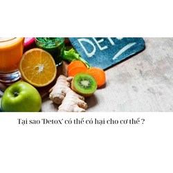 Tại sao 'Detox' có thể có hại cho cơ thể ?