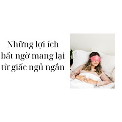 Những lợi ích bất ngờ mang lại từ giấc ngủ ngắn