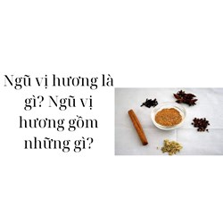 Ngũ vị hương là gì? Ngũ vị hương gồm những gì?