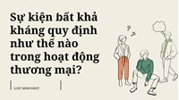 Sự kiện bất khả kháng quy định như thế nào trong hoạt động thương mại?