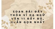 Soạn bài Đây thôn Vĩ Dạ Ngữ văn 11 đầy đủ, ngắn gọn nhất