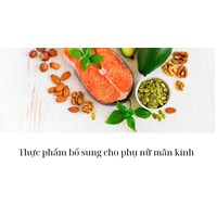 Thực phẩm bổ sung cho phụ nữ mãn kinh