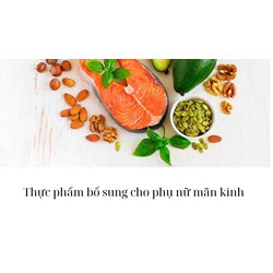 Thực phẩm bổ sung cho phụ nữ mãn kinh
