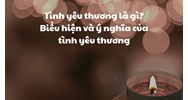 Tình yêu thương là gì? Biểu hiện và ý nghĩa của tình yêu thương