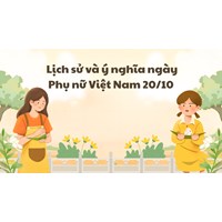 Lịch sử và ý nghĩa ngày Phụ nữ Việt Nam 20/10