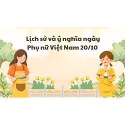 Lịch sử và ý nghĩa ngày Phụ nữ Việt Nam 20/10