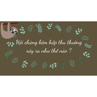 Hội chứng kém hấp thu thường  xảy ra như thế nào?