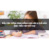 Bài tập tiếng Anh nâng cao lớp 4 (có đáp án) - Bài tập bổ trợ