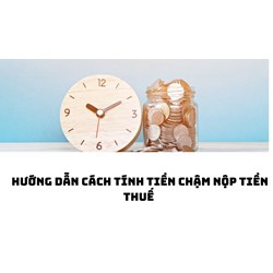 Hướng dẫn cách tính tiền chậm nộp tiền thuế