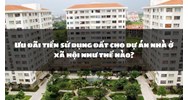 Ưu đãi tiền sử dụng đất cho dự án nhà ở xã hội như thế nào?