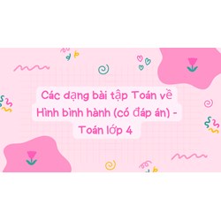 Các dạng bài tập Toán về Hình bình hành (có đáp án) - Toán lớp 4