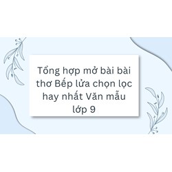 Tổng hợp mở bài bài thơ Bếp lửa chọn lọc hay nhất Văn mẫu lớp 9