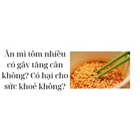 Ăn mì tôm nhiều có gây tăng cân không? Có hại cho sức khoẻ không?