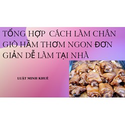 Tổng hợp  cách làm chân giò hầm thơm ngon đơn giản dễ làm tại nhà