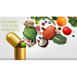 Mách bạn các vitamin tốt cho nam giới không phải ai cũng biết