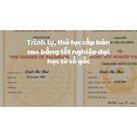 Trình tự, thủ tục cấp bản sao bằng tốt nghiệp đại học từ sổ gốc