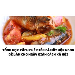 Tổng hợp  cách chế biến cá mòi hộp ngon dễ làm cho ngày giãn cách xã hội