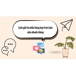 Cách gửi tin nhắn hàng loạt trên Zalo siêu nhanh chóng