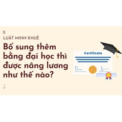 Bổ sung thêm bằng đại học thì được nâng lương như thế nào?