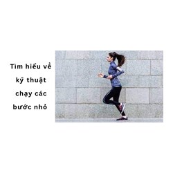 Tìm hiểu về kỹ thuật chạy các bước nhỏ
