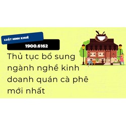 Thủ tục bổ sung ngành nghề kinh doanh quán cà phê mới nhất