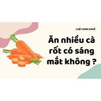 Ăn nhiều cà rốt có sáng mắt không ?