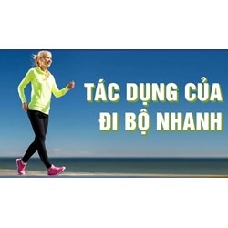 Đi bộ nhanh có tác dụng như thế nào?