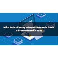 Mẫu Đơn đề nghị sử dụng hóa đơn GTGT đặt in chi tiết nhất