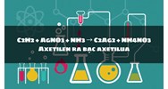 C2H2 + AgNO3 + NH3 → C2Ag2 + NH4NO3 Axetilen ra bạc axetilua