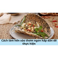 Cách làm hến xào thơm ngon hấp dẫn dễ thực hiện